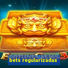 bets regularizadas